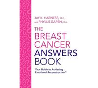 The Breast Cancer Answers Book: Your Guide to Achieving Emotional Reconstruction(R)