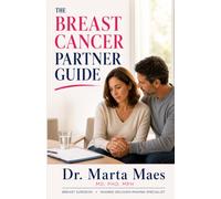 The Breast Cancer Partner Guide: How to Support Your Wife with Confidence from Diagnosis to Recovery (The Breast Cancer Journey Collection)