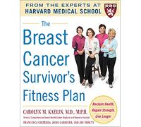 The Breast Cancer Survivor's Fitness Plan: A Doctor-Approved Workout Plan For a Strong Body and Lifesaving Results (Harvard Medical School Guides)