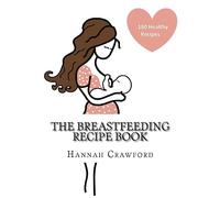 The Breastfeeding Recipe Book