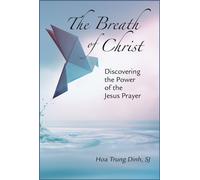 The Breath of Christ : Discovering the Power of the Jesus Prayer