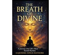 The Breath of Divine: A Journey into Life’s Most Sacred Mystery - One that Transforms Mind, Body, and Soul