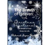 The Breath of Heaven A Christmas Devotional: The Breath of God Gives Us Life