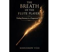 The Breath of the Flute Player: Finding Harmony in a Fragmented World