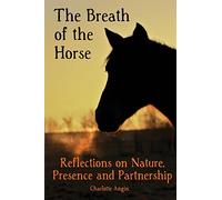 The Breath of the Horse: Reflections on Nature, Presence and Partnership