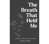 The Breath That Held Me: A Collection of Poems on Living with Anxiety (The Lessons that We Carry)