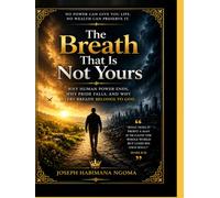 The Breath That Is Not Yours: Why Human Power Ends, Why Pride Falls, and Why Every Breath Belongs to God