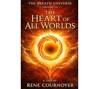 The Breath Universe Volume III: The Heart of All Worlds: 3