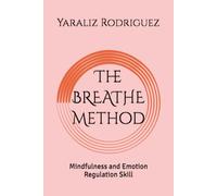 The BREATHE Method: Mindfulness and Emotion Regulation Skill