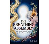 THE BREATHING ASSEMBLY: How Scripture Shapes the Church God Calls, Keeps, and Sends (Hard Life Problems Worth Solving)