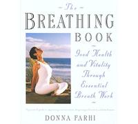 The Breathing Book: Vitality and Good Health through Essential Breath Work