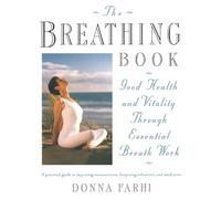 The Breathing Book: Vitality and Good Health through Essential Breath Work