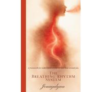 The Breathing Rhythm System: A framework for understanding yourself and everyone around you.