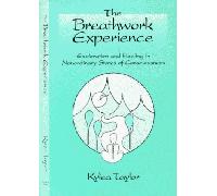 The Breathwork Experience: Exploration and Healing in Nonordinary States of Consciousness