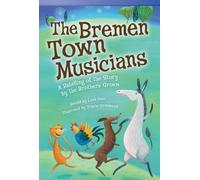 The Bremen Town Musicians : A Retelling of the Story by the Brothers Grimm