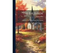 'the Brethren': A Sketch Of Their Origin, Progress And Testimony