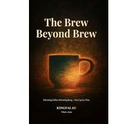 The Brew Beyond Brew: Reframing Coffee, Reframing Being - One Cup at a Time