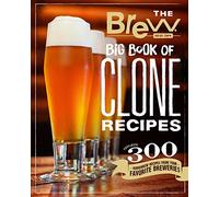The Brew Your Own Big Book of Clone Recipes: Featuring 300 Homebrew Recipes from Your Favorite Breweries