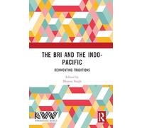 The Bri and the Indo-Pacific: Reinventing Traditions