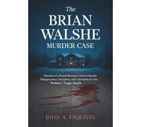 The Brian Walshe Murder Case: Timeline of a Brutal Betrayal, Uncovering the Disappearance, Deception, and Conviction in Ana Walshe's Tragic Death