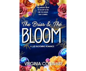 The Briar and The Bloom: A Late Blooming Romance