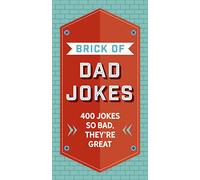 The Brick of Dad Jokes: Ultimate Collection of Cringe-Worthy Puns and One-Liners
