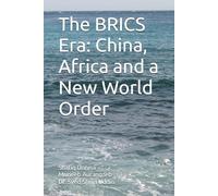 The BRICS Era: China, Africa and a New World Order