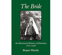 The Bride: An Illustrated History of Palestine 1850-1948