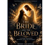 The Bride and the Beloved: A Living Dialogue Between Christ and His Bride | 10 Parts, 50 Sessions of Intimate Scripture-Rich Conversation