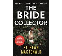 The Bride Collector: Who's next to say I do and die? A compulsive serial killer thriller from the bestselling author