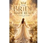 The Bride Made Ready: 7 (Biblical Fiction)
