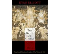 The Bride of Christ Goes to Hell: Metaphor and Embodiment in the Lives of Pious Women, 200-1500 (The Middle Ages Series)