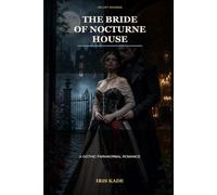 The Bride of Nocturne House: A Gothic Paranormal Romance (Velvet Wounds)