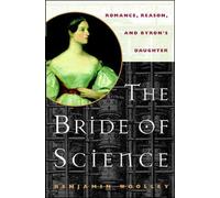 The Bride of Science: Romance, Reason, and Byron’s Daughter