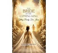 THE BRIDE OF THE COMING KING: More Than Just Saved: How to Get Ready for Jesus