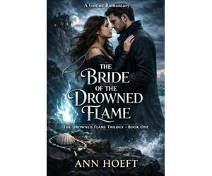 The Bride of the Drowned Flame: 1 (The Drowned Flame Trilogy)