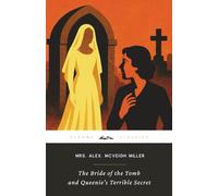 The Bride of the Tomb, and Queenie’s Terrible Secret (Annotated): The Original 1883 Edition (Complete & Unabridged)