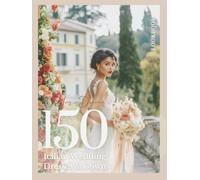 The Bride’s Dream 150 Italian Wedding Dresses & Gowns Lookbook for a Perfect Day: A Bridal Inspiration Coffee Table Book with Italy-Inspired Gowns - ... Elegance (The Perfect Day Wedding Collection)