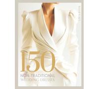 The Bride’s Dream 150 Non-Traditional Wedding Dresses & Gowns Lookbook: From City Hall to Garden Aisles - A Fashion Bridal Guide for Modern, Bold & ... Brides (The Perfect Day Wedding Collection)