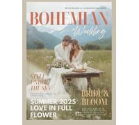 The Bride’s Dream Bohemian Wedding Magazine: A Modern Bridal Boho Lookbook with Gown Ideas and Wedding Decor Inspiration for Rustic, Hippie, Indie, ... Brides (The Perfect Day Wedding Collection)