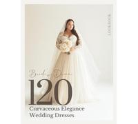 The Bride’s Dream Curves & Veils: A Bridal Magazine of Plus-Size Gown Ideas and Wedding Dress Inspiration (The Perfect Day Wedding Collection)