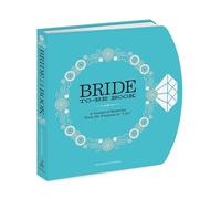 The Bride-To-Be Book: A Journal of Memories from the Proposal to "I Do": A Journal of Memories From the Proposal to "I Do"
