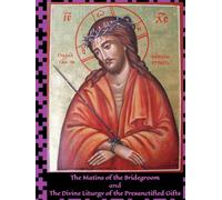 The Bridegroom Matins and the Presanctified Liturgy (Holy Week)