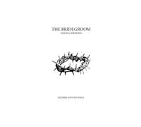 The Bridegroom: Pascha Sermons