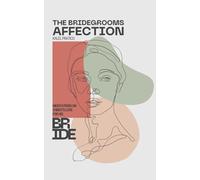 The Bridegroom's Affection: Meditations on Christ's Love for His Bride