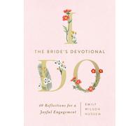 The Bride's Devotional : 40 Reflections for a Joyful Engagement