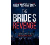 The Bride's Revenge: A twisty domestic thriller with a mind-blowing ending by Philip Anthony Smith. (The Bride Book 2)