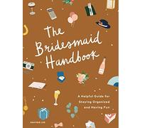 The Bridesmaid Handbook: A Helpful Guide for Staying Organized and Having Fun
