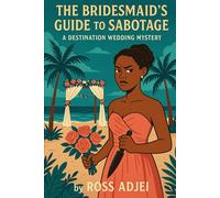 The Bridesmaid’s Guide to Sabotage: A Destination Wedding Mystery