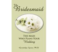 The Bridesmaid: The Maid Who Plans Your Wedding